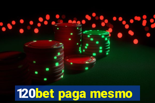 120bet paga mesmo